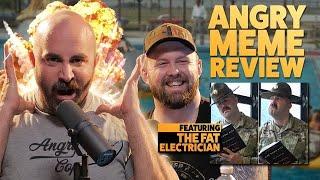 Fat Electrician joins us for Angry Meme Review