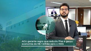 AGU garante regra que reduziu filas e gerou economia de R$ 1 bilhão para o INSS