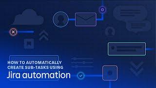 How to automatically create sub-tasks using Jira automation