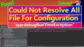 Could not resolve all files for configuration ':app:debugRuntimeClasspath'. Error Fixed