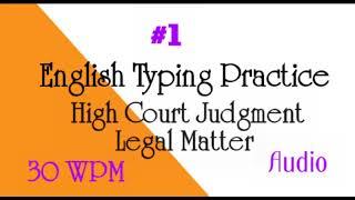 #1| @30 WPM| English Typing Speed Practice| High Court Judgment| Legal Matter| Audio