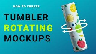 How to create Tumbler Video Mockups | Animated Tumbler Mockups | Rotating Tumbler Mockups