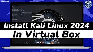 How To Install Kali Linux 2024 in VirtualBox | Kali Linux 2024.1