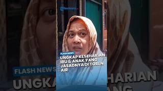 Terungkap Keseharian Ibu dan Anak di Jakarta Barat yang Jasadnya Ada di Toren Air Bawah Rumah