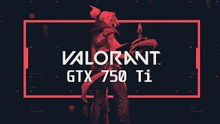Valorant Full Game GTX 750 Tİ MAX Settings Performance Test/ İ5 4590/ 8GB RAM