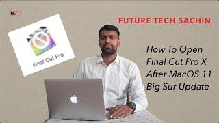 How To Open Final Cut Pro In MacOS 11.0.1 Big Sur || Fix App Can't Open In Mac || Future Tech Sachin