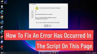 How To Fix An Error Has Occurred In The Script on This Page In Windows 11/10/8/7