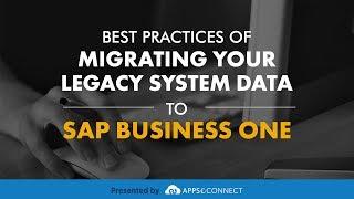 Webinar: Best Practices of Migrating your Legacy System Data to SAP Business One