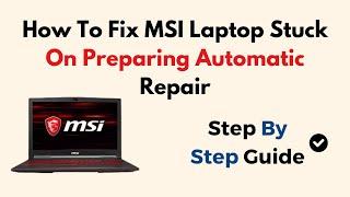 How To Fix MSI Laptop Stuck On Preparing Automatic Repair