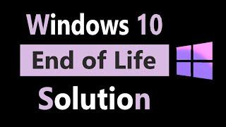 Windows 10 End of Life Solution, Its time.