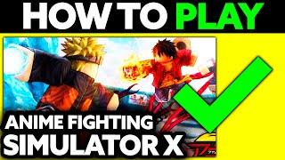 How To Play Anime Fighting Simulator X in Roblox 2024 - Step by Step