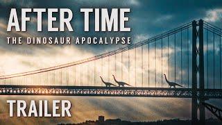 AFTER TIME | Trailer | Dinosaur Apocalypse Short Film