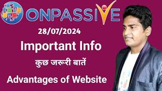 Today's Important Informationकुछ जरूरी बातेंAdvantage of Website #ONPASSIVE