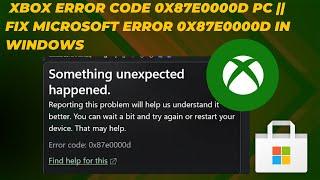 How To XBOX Error Code 0x87E0000D PC || Fix Microsoft Error 0x87e0000d In Windows