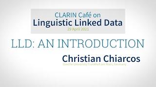 Christian Chiarcos: LLD: An Introduction - CLARIN Café on Linguistic Linked Data 29.04.2021