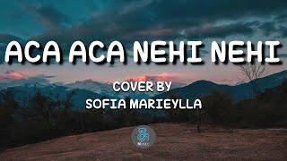 Aca Aca Nehi Nehi - Dadido (Cover By SOFIA MARIEYLLA)(Lirik) (Big Stage S4)