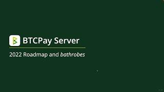 BTCPay Server 2022 Roadmap & bathrobes ️ 