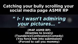 Catching your bully scrolling your social media page (M4F ASMR RP)(Enemies to lovers)(Tsundere)