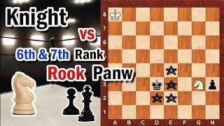 Knight vs 6th and 7th rank Rook Pawn