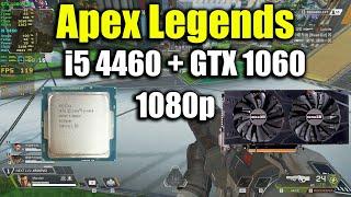 Apex Legends - i5 4460 + GTX 1060