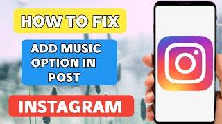 Add Music Option Not Showing In Instagram Post (2022)