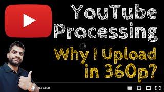 YouTube Video Processing? Why only 360p?