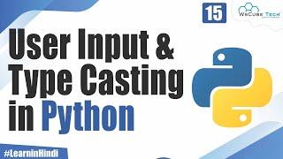 Explain User Input & Type Casting in Python | Command Line Input | Python Tutorial for Beginners