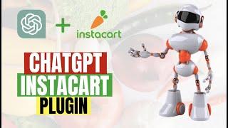 ChatGPT Instacart Plugin: The Future of Grocery Shopping is Here
