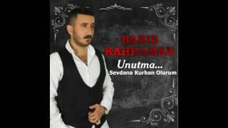 BARIŞ KAHRAMAN   SEVDANA KURBAN OLURUM   2017 YEPYENİ