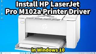 How to Download & Install HP LaserJet Pro M102a Printer Driver In Windows 10