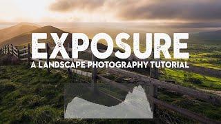 MASTERING EXPOSURE | A Landscape Photography Tutorial