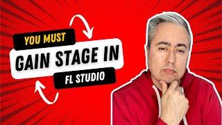 Why you MUST use gain staging in FL Studio for dummies