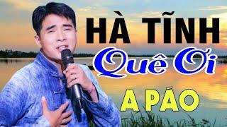 Hà Tĩnh Quê Ơi, Tìm Em Câu Ví Sông Lam - A Páo - Dân ca xứ Nghệ triệu người mê say