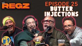 Butter Injections | The Regz w/ Robert Kelly, Dan Soder, Luis J. Gomez and Joe List Ep #25