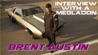 Interview with Brent Austin "Megladon"