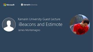 iBeacons and Estimote with Xamarin - James Montemagno - Xamarin University Guest Lecture