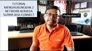 Tips Cara  Menghubungkan 2 Network yang Berbeda (Akses Server dan Client dijaringan yang Berbeda)