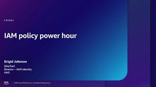 AWS re:Inforce 2024 - IAM policy power hour (IAM304)