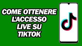 Come Ottenere L'accesso Live Su TikTok | Come Andare in Diretta Su TikTok | 2024