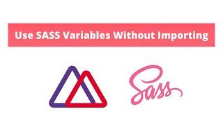 How to Use SASS/SCSS Variables Without Importing |