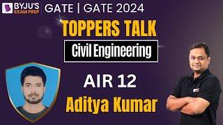 GATE 2024 Civil Topper | AIR 12 | Aditya Kumar | GATE 2024 Toppers Talk | BYJU'S GATE