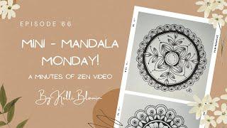 Minutes of Zen ~ Mini-Mandala Monday! Episode 66.