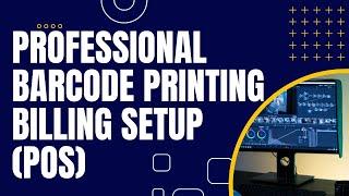 Professional Barcode Printing & Billing Setup for your Shop/Store