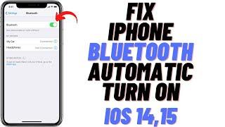 How To Fix iPhone Bluetooth Turn On Automatically (iOS 14,15)