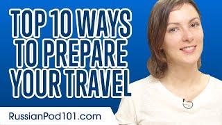 Learn the Top 10 Ways to Prepare Your Travel in Russian