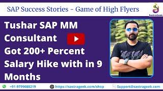 Tushar SAP MM Consultant - Got 200+ Percent Salary Hike with in 9 Months