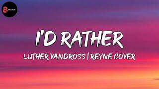 Luther Vandross - I'd Rather | Reyne Cover (Lyrics)