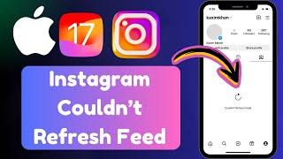 How to Fix Instagram Couldn't Refresh Feed iPhone | Fix Instagram Couldn't Refresh Feed iOS | 2024