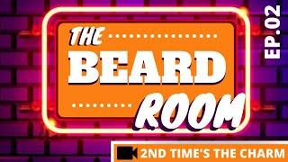 The Beard Room - 2nd Time's The Charm (June 7th, Episode 02)