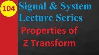 Properties of Z Transform Explained: Linearity, Time Shifting, Time Reversal, and Scaling